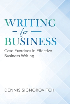 Paperback Writing for Business: Case Exercises in Effective Business Writing Book