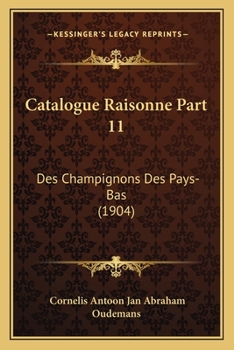 Paperback Catalogue Raisonne Part 11: Des Champignons Des Pays-Bas (1904) [French] Book