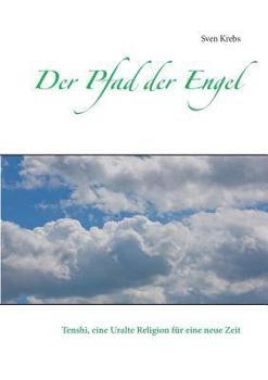 Paperback Der Pfad der Engel: Tenshi, eine uralte Religion für eine neue Zeit [German] Book