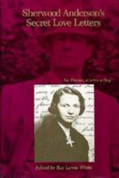 Hardcover Sherwood Anderson's Secret Love Letters: For Eleanor, a Letter a Day Book