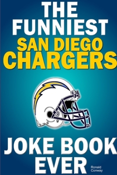 Paperback The Funniest San Diego Chargers Joke Book Ever Book