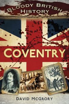 Paperback Bloody British History: Coventry Book