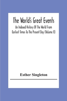 Paperback The World'S Great Events; An Indexed History Of The World From Earliest Times To The Present Day (Volume X) Book