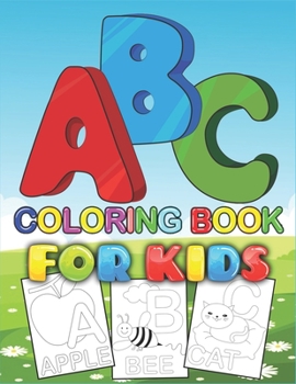 Paperback ABC Coloring Book for Kids: Fun Coloring Books for Toddlers & Kids Ages 2, 3, 4 & 5 Book