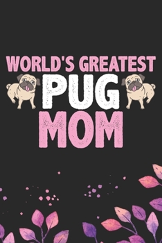 Paperback World's Greatest Pug Mom: Cool Pug Dog Journal Notebook - Pug Puppy Lover Gifts - Funny Pug Dog Notebook - Pug Owner Gifts - Pug Dad & Mom Gifts Book