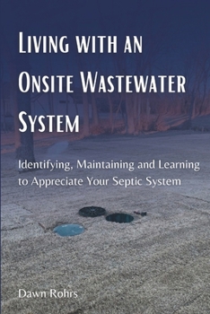 Paperback Living With an Onsite Wastewater System: Identifying, Maintaining and Learning to Appreciate Your Septic System Book