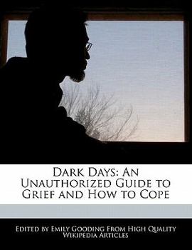 Paperback Dark Days: An Unauthorized Guide to Grief and How to Cope Book