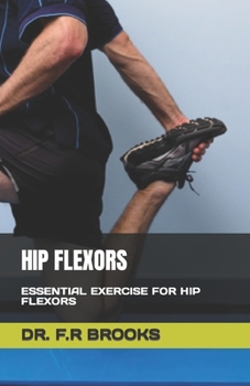 Paperback Hip Flexors: Essential Exercise for Hip Flexors Book
