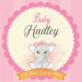 Paperback Baby Hadley A Simple Book of Firsts: First Year Baby Book a Perfect Keepsake Gift for All Your Precious First Year Memories Book