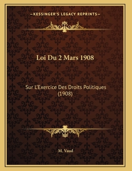 Paperback Loi Du 2 Mars 1908: Sur L'Exercice Des Droits Politiques (1908) [French] Book