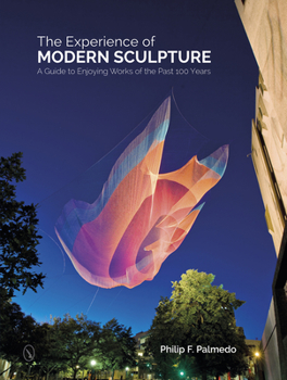 Hardcover The Experience of Modern Sculpture: A Guide to Enjoying Works of the Past 100 Years Book