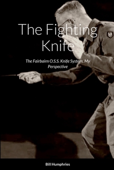 Paperback The Fighting Knife: The Fairbairn O.S.S. Knife System My Perspective Book