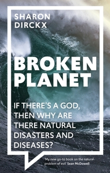 Paperback Broken Planet: If There's a God, Then Why Are There Natural Disasters and Diseases? Book