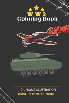 Paperback WW2 Coloring book: A Collection of jets, soldiers, scenes and navy from ww2 ( 40 unique design ) Book