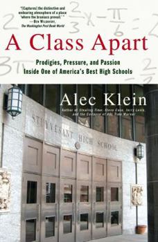 Paperback A Class Apart: Prodigies, Pressure, and Passion Inside One of America's Best High Schools Book