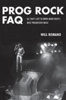 Paperback Prog Rock FAQ: All That's Left to Know About Rock's Most Progressive Music Book