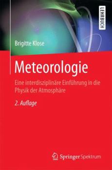 Paperback Meteorologie: Eine Interdisziplinäre Einführung in Die Physik Der Atmosphäre [German] Book