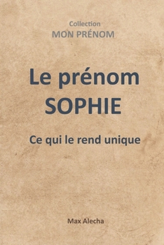 Paperback Le prénom Sophie: Ce qui le rend unique [French] Book