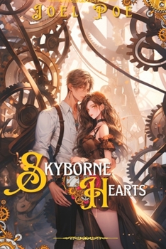 Paperback Skyborne Hearts: A Tale of Steampunk Love and Adventure Book