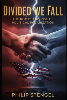 Paperback Divided We Fall: The Roots and Rise of Political Polarization Book