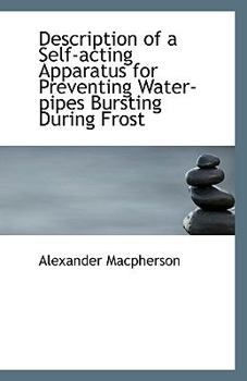 Paperback Description of a Self-Acting Apparatus for Preventing Water-Pipes Bursting During Frost Book