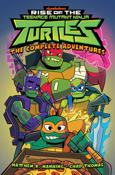 Paperback Rise of the Teenage Mutant Ninja Turtles: The Complete Adventures Book