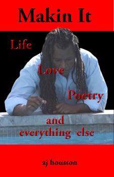 Paperback Makin It: Life Poetry and Everything Else Book