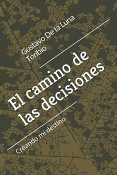 Paperback El Camino de Las Decisiones: Creando Mi Destino [Spanish] Book