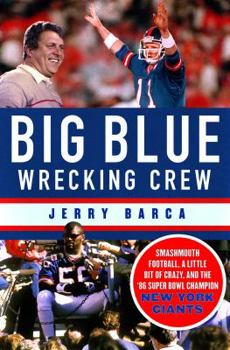 Hardcover Big Blue Wrecking Crew: Smashmouth Football, a Little Bit of Crazy, and the '86 Super Bowl Champion New York Giants Book