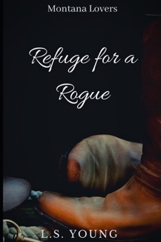 Refuge for a Rogue - Book #2 of the Montana Lovers