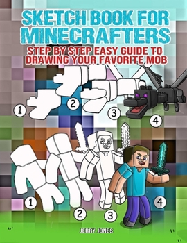 Paperback Sketch Book for Minecrafters: Step by Step Easy Guide to Drawing Your Favorite Mob Book