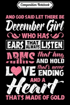 Composition Notebook: Womens And God Said Let There Be December Girl Birthday Gift  Journal/Notebook Blank Lined Ruled 6x9 100 Pages