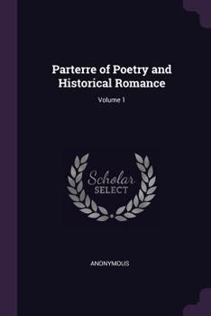 Paperback Parterre of Poetry and Historical Romance; Volume 1 Book