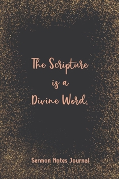 The Scripture Is A Divine Word Sermon Notes Journal: Write Down Prayer Requests Praise & Worship The Homily of The Catholic Mass Religious