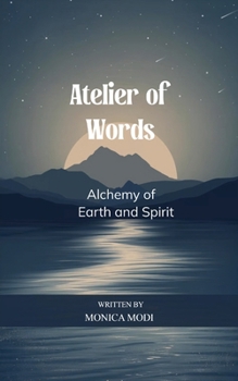 Atelier of Words Alchemy of Earth and Spirit