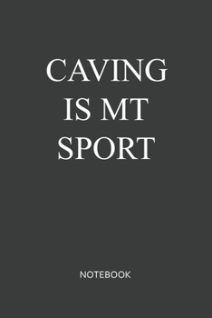 Caving Is My Sport Notebook: Blank Lined Journal / Notebook 6x9 120-Page - Medium lined