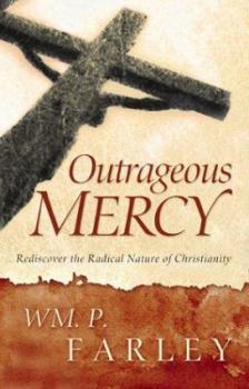 Paperback Outrageous Mercy: Rediscover the Radical Nature of Christianity Book