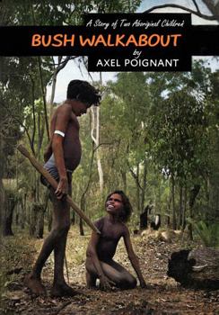 Hardcover Bush Walkabout: A Story of Two Aboriginal Children Book