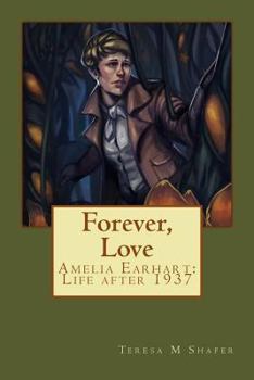 Paperback Forever, Love: Amelia Earhart: Life after 1937 Book