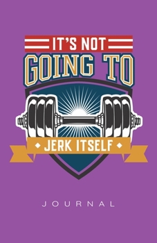 It's Not Going To Jerk Itself Journal