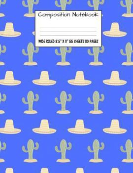 Paperback Composition Notebook: Wide Ruled Cactus Cute Composition Notebook, Girl Boy School Notebook, College Notebooks, Composition Book, 8.5" x 11" Book