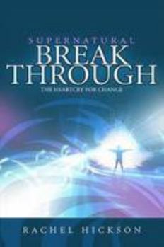 Paperback Supernatural Breakthrough: The Heartcry for Change Book