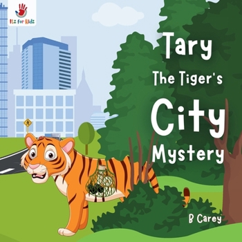 Tary the Tiger's City Mystery: A wordless picture book for Children who love adventure, friendship, and unexpected surprises (Animal Adventures: ... for Children | Made for Kids | Itz for Kidz)