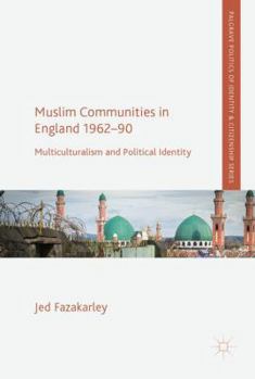 Hardcover Muslim Communities in England 1962-90: Multiculturalism and Political Identity Book