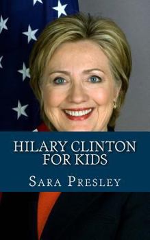 Paperback Hilary Clinton for Kids: A Biography of Hilary Clinton Just for Kids! Book