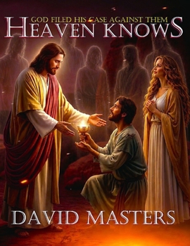 Paperback Heaven Knows: God Filed His Case Against Them Book