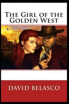 The Girl of the Golden West ( Illustrated edition)
