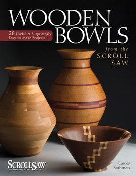 Paperback Wooden Bowls from the Scroll Saw: 28 Useful and Surprisingly Easy-To-Make Projects Book