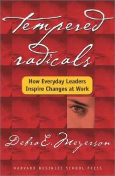 Paperback Tempered Radicals: How Everyday Leaders Inspire Change at Work Book