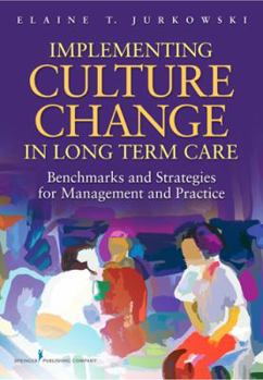 Paperback Implementing Culture Change in Long-Term Care: Benchmarks and Strategies for Management and Practice Book